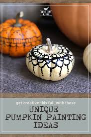 Get Creative This Fall With These Unique Pumpkin Painting Ideas Painted Pumpkins No Carve Pumpkin Decorating Pumpkin Decorating