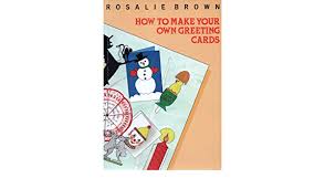 Here's a link to our own greeting card templates that you can use for this guide. How To Make Your Own Greeting Cards Amazon De Brown Rosalie Fremdsprachige Bucher