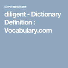 Diligent Dictionary Definition Vocabulary Com Dictionary Definitions Dictionary Definitions