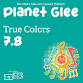 Planet Glee: True Colors
