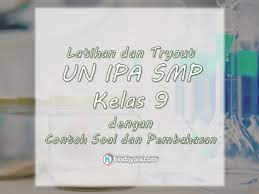 Soal latihan ujian nasional ipa kelas 9. Contoh Soal Un Ipa Smp Dan Pembahasan Latihan Tryout Kelas 9