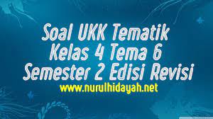 Maybe you would like to learn more about one of these? Soal Ukk Tematik Kelas 4 Tema 6 Semester 2 Edisi Revisi Nurul Hidayah