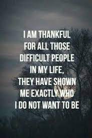 Cool Funny Inspirational Quotes About Life Lessons I Don T Want To Be Thankful Quotes Life Quotes Positive Quotes