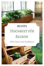 Hochbeet Fur Balkon Selber Bauen Und Bepflanzen 20 Tipps Und Ideen Hochbeet Balkon Selber Bauen Hochbeet Balkon