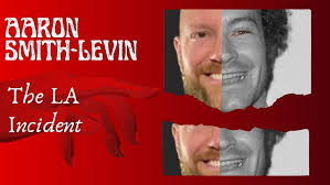 Aaron Smith-Levin and the LA Incident