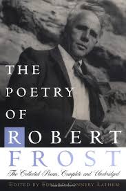The Poetry Of Robert Frost The Collected Poems Complete And Unabridged Robert Frost Edward Connery Lathe Robert Frost Poetry Robert Frost Collection Of Poems