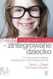 Zintegrowany mózg zintegrowane dziecko, 2022: J.Daniel Siegel, Payne Bryson  Tina (książka)