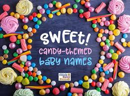 Here are some others that aren't dessert or fruit themed but they are cute. Sweet Candy Themed Baby Names At Clickbabynames