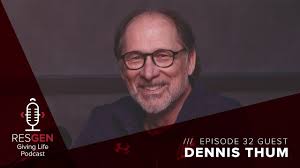 RESGEN Giving Life Podcast: Ep.32 Dennis Thum