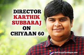 Karthick subbaraj clarifies on female anchor controversy | tamil the hindu. Chiyaan 60 Starring Vikram And Dhruv Karthik Subbaraj Reveals How He Conceived The Idea