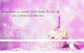 Cute birthday wishes for your best friend #1: Happy Birthday My Friend Quotes Hd Pictures And Images Happy Birthday My Friend Beautiful Birthday Wishes Birthday Wishes And Images