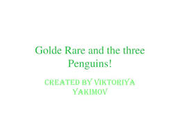 Viktoriya d (@rare_viktoriya) • instagram photos and videos. Ppt Golde Rare And The Three Penguins Powerpoint Presentation Free Download Id 2491826