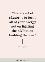 The Secret Of Change Fashiony Fab Positive Quotes Life Quotes Quotes To Live By