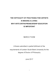 This paper discusses some of the key concepts in the consideration of public art as a central element in urban regeneration. Pdf Doctoral Thesis The Difficulty Of Practising Fine Artists In Making A Living Why Arts Entrepreneurship Education Is Important Thesis Is Available On Amazon