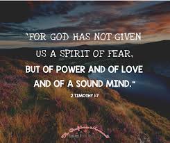 For God Has Not Given Us A Spirit Of Fear But Of Power And Of Love And Of A Sound Mind 2 Timothy Bible Quotes About Faith Spirit Of Fear