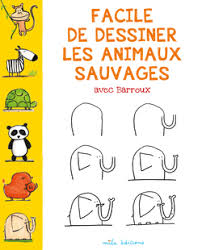 Facile De Dessiner Les Animaux Sauvages Avec Barroux Nouveautes Catalogue Petit Dessin Animaux Sauvages Animaux