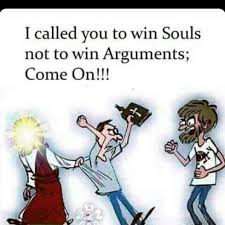 God Calls Us To Win Souls Not Arguments In 2020 Soul Winning Win Argument Christian Quotes Inspirational