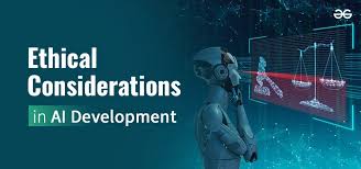 Ethical Considerations in AI Development - GeeksforGeeks
