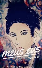 Amazon.com: Meus Eus: Poesias de toda uma vida (Portuguese Edition) eBook :  W.B., Dani: Tienda Kindle