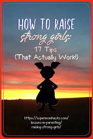 17 Tips (That Truly Work!) To Raise Strong Girls - Super Mom Hacks