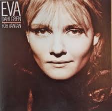Sångerskan eva dahlgren och fotografen nina ericson smög in en natt i filmstadens rekvisitalager ute i solna. For Vantan Eva Dahlgren Songs Reviews Credits Allmusic