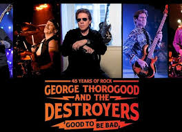 George Thorogood The Destroyers Announce Good To Be Bad 45 Years Of Rock 2019 Tour George 45 Years Blues Rock