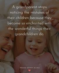 Best Grandparent Quotes And Sayings If You Re A Grandmother A Grandfather Or A Grandchild Looking Grandparents Quotes Love My Kids Quotes My Children Quotes