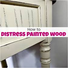 Distressed wood furniture is perfect for rooms decorated with flea market finds and antique treasures. How To Distress Painted Wood For A Fabulous Farmhouse Finish