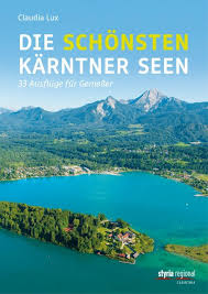 Landeshauptstadt ist klagenfurt am wörthersee. Die Schonsten Karntner Seen Wanderfuhrer Aus Osterreich At