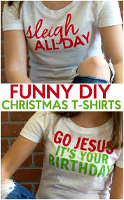 Funny Diy Christmas T Shirts A Little Craft In Your Day Diy Christmas Shirts Christmas Tshirts Christmas Shirts For Kids