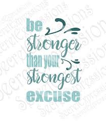 Be Stronger Than You Strongest Excuse Svg Inspirational Etsy Handlettering Quotes Planner Quotes Sweet Quotes