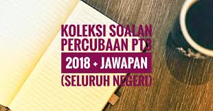 Koleksi soalan percubaan pt3 2020 (trial papers). Koleksi Soalan Percubaan Pt3 2018 Jawapan Seluruh Negeri Peperiksaan