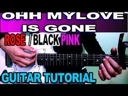 Rose Blackpink Ooh My Love Is Gone Guitar Chords Tutorial Youtube D romeo save me, they're trying to tell me how to feel a this love is difficult, but its real bm don't be afraid we'll make it out of this mess g a its a. rose blackpink ooh my love is gone guitar chords tutorial