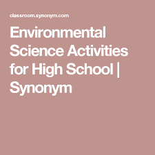 Environmental Science Activities For High School Synonym High School Environmental Science Science Activities Environmental Science Activities