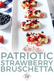 Celebrate The Summertime With Patriotic Strawberry Bruschetta This Dessert Bruschetta Features Homemade Dessert Bruschetta Blue Desserts Easy Summer Desserts