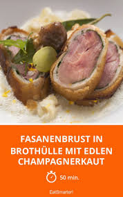 Fasanenbrust In Brothulle Mit Edlen Champagnerkaut Rezept Fasan Rezepte Eat Smarter