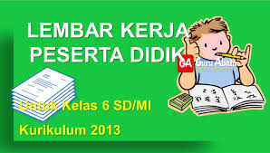 Lkpd kelas 5 tema 2 subtema 1 pembelajaran 3. Lembar Kerja Peserta Didik Lkpd Untuk Sd Mi Kelas 6 Guru Abata