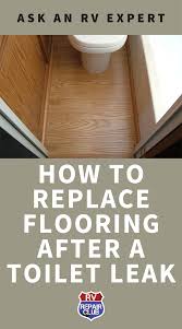 Replace Flooring After A Toilet Leak Rv Repair Club Rv Repair Leaking Toilet Rv Maintenance
