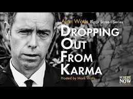 Alan Watts' Being in the Way Podcast Ep. 2: Dropping Out From Karma (Black  Screen Series)