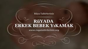 Ruyada Erkek Bebek Yikamak Bebek Ruyalari Ruyatabiri Ruyatabirleri Bebekruyalari Erkek Bebek Bebek Isaretler