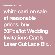 White Card On Sale At Reasonable Prices Buy 50pcs Lot Wedding Invitations Cards Laser Wedding Invitation Cards Invitation Cards Wedding Invitations