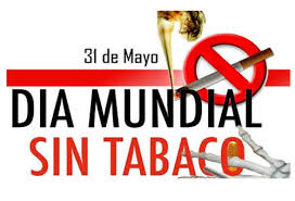 La campaña servirá para concienciar sobre: Dia Mundial Sin Tabaco 31 De Mayo