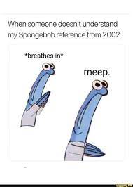 9 Meep Memes Ideas Memes Funny Spongebob Memes Spongebob Memes