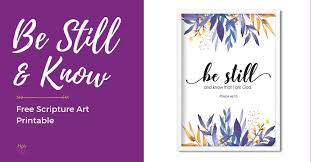 When your faith is tested, these messages from the bible will help you in the pursuit of prayer. Be Still And Know Free Scripture Art Printable The Holy Mess