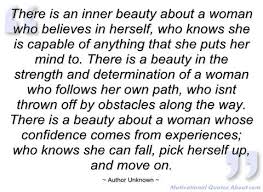 There Is An Inner Beauty About A Woman Who Author Unknown Strength Quotes For Women Inner Strength Quotes Woman Quotes