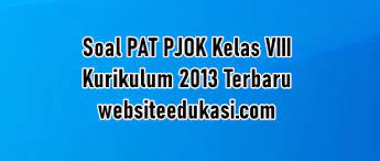 Jawaban pat kelas 8 2020 pjok. Soal Pat Pjok Kelas 8 Kurikulum 2013 Jawaban Tahun 2021