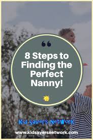 8 Steps To Finding The Perfect Nanny Nanny Parenting Family Parenting