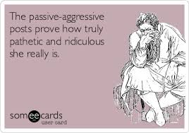 Pathetic definition, causing or evoking pity, sympathetic sadness, sorrow, etc.; The Passive Aggressive Posts Prove How Truly Pathetic And Ridiculous She Really Is Cry For Help Ecard