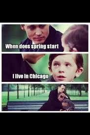 Commentary hi i m karen and if you don t like my meme we. Chicago Weather Be Like Weather Memes When Does Spring Start Cold Weather Memes