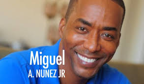 MIGUEL A NUNEZ Jr,Actor, Director,Presenter,Host